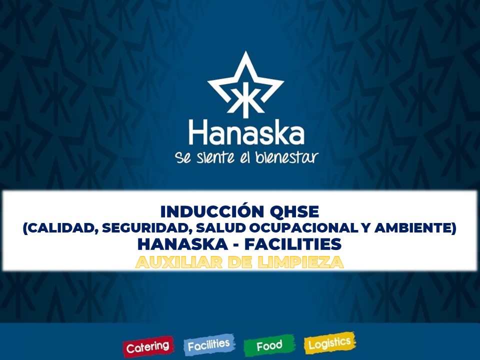 INDUCCIÓN QHSE (CALIDAD, SEGURIDAD, SALUD OCUPACIONAL Y AMBIENTE) AUXILIAR LIMPIEZA